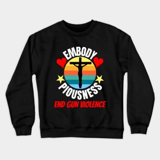 Embody Piousness End Gun Violence Retro Sunset Christian Cross Religious Crewneck Sweatshirt